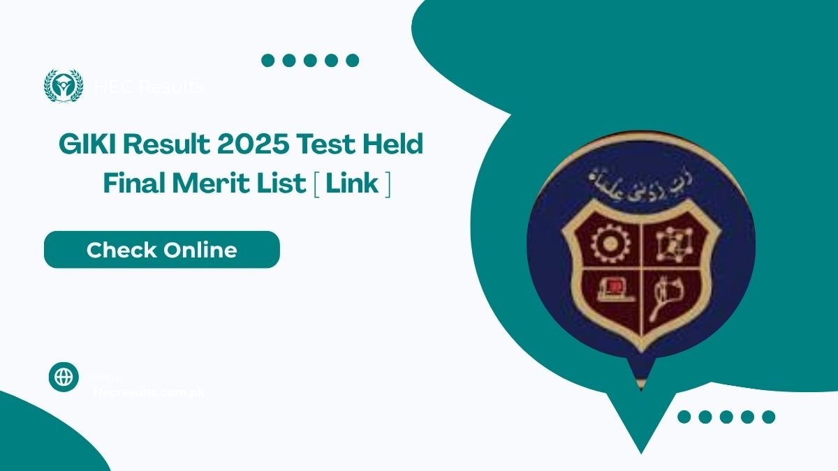 GIKI Result 2025 Test Held on 13 July Final Merit List [ Link ]