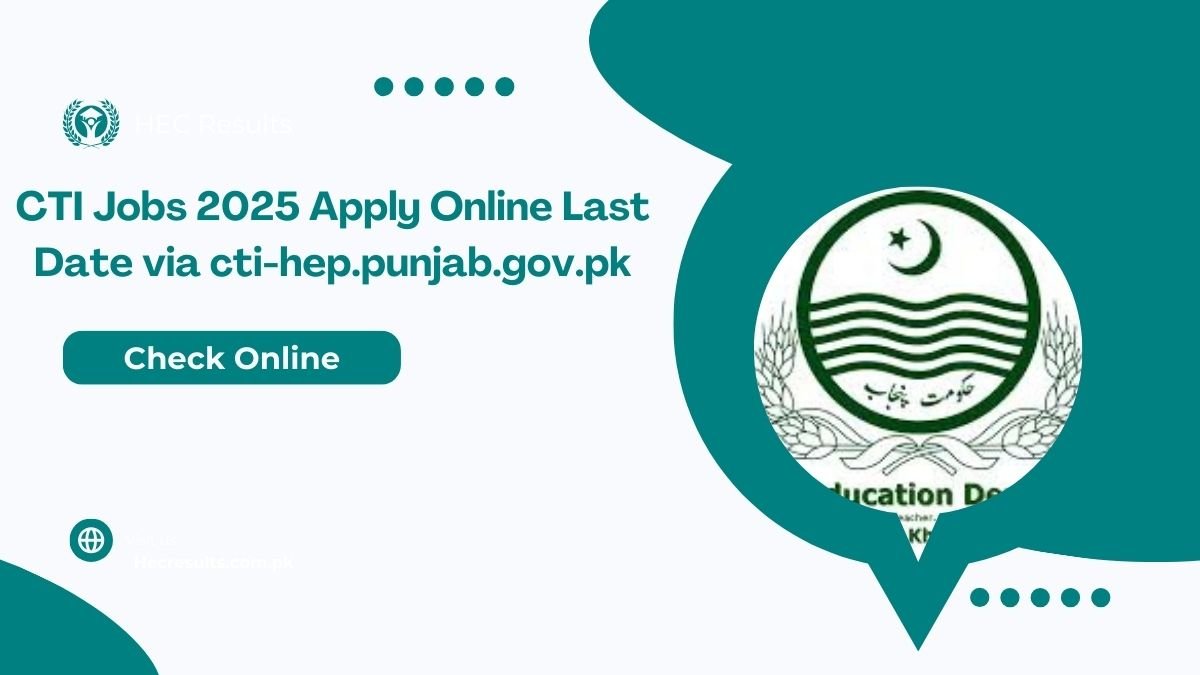 CTI Jobs 2025 Apply Online Last Date via cti-hep.punjab.gov.pk